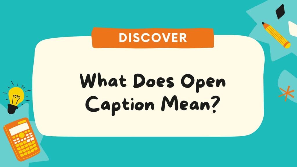 What Does Open Caption Mean