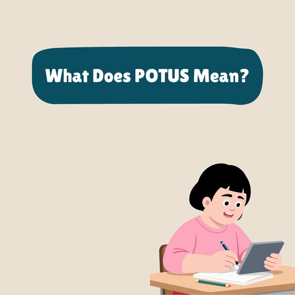 What Does POTUS Mean