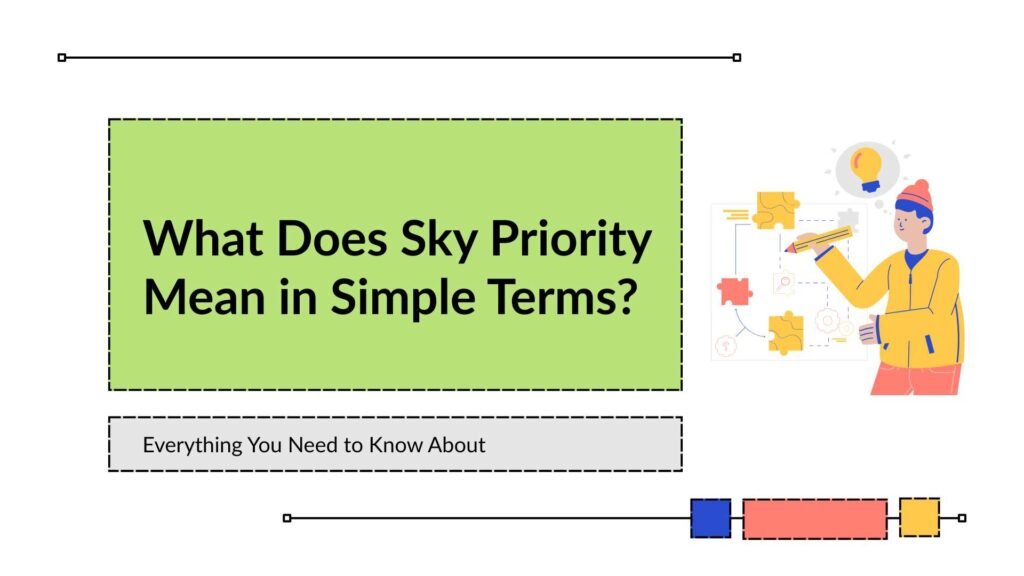 What Does Sky Priority Mean in Simple Terms
