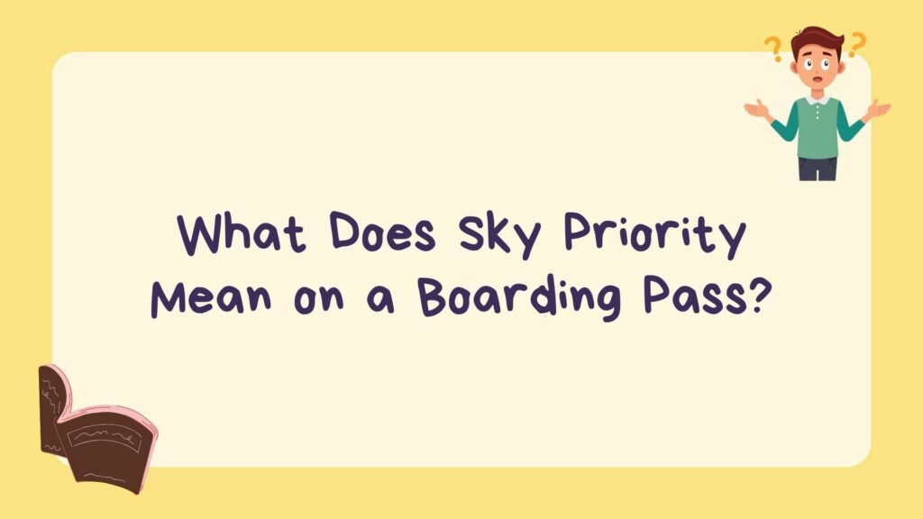 What Does Sky Priority Mean on a Boarding Pass