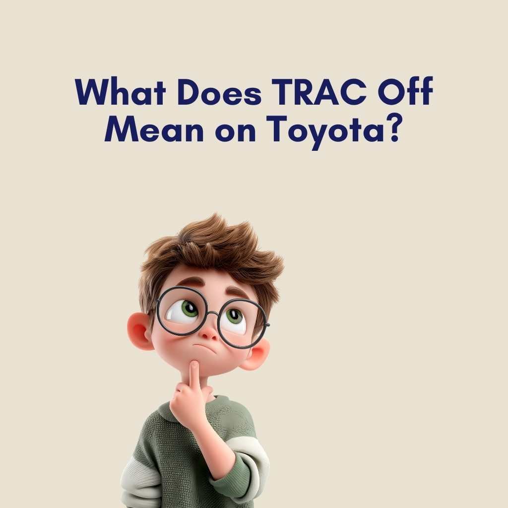 What Does TRAC Off Mean on Toyota