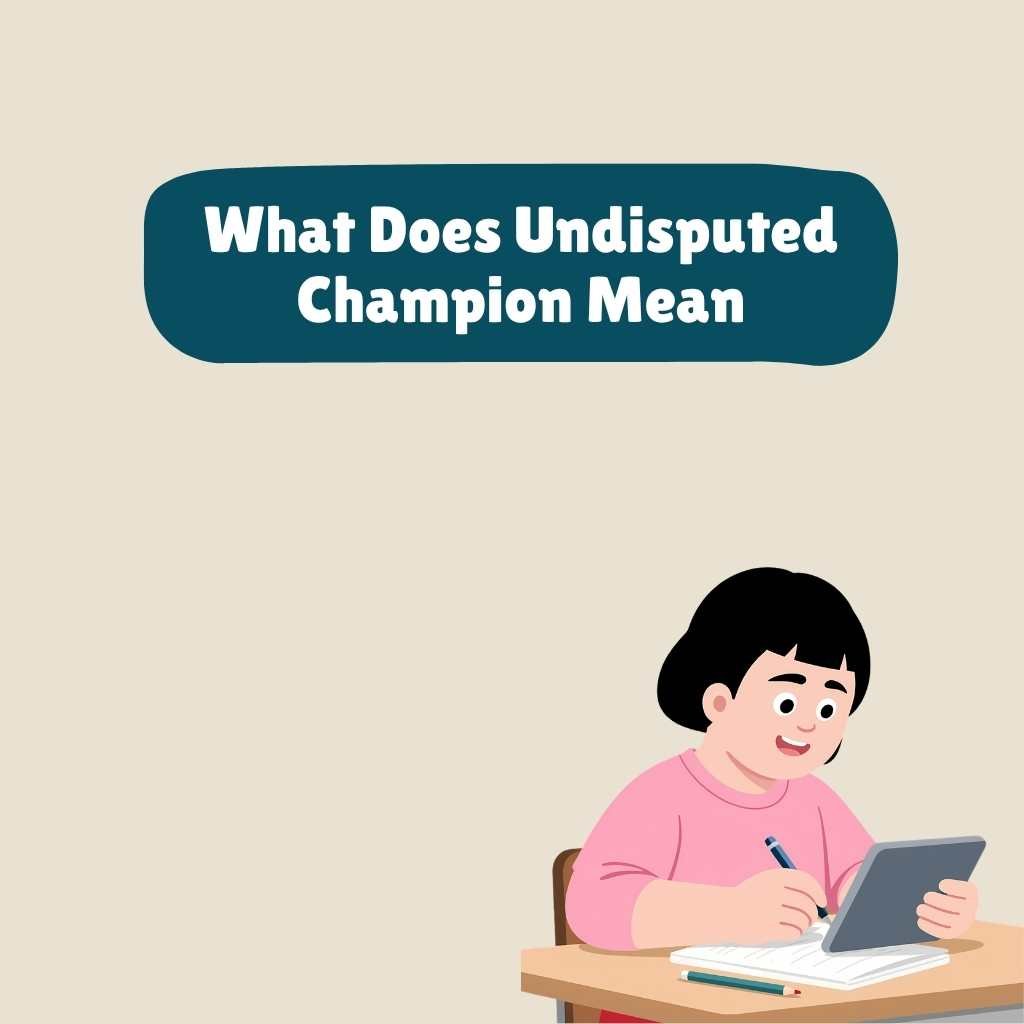 What Does Undisputed Champion Mean