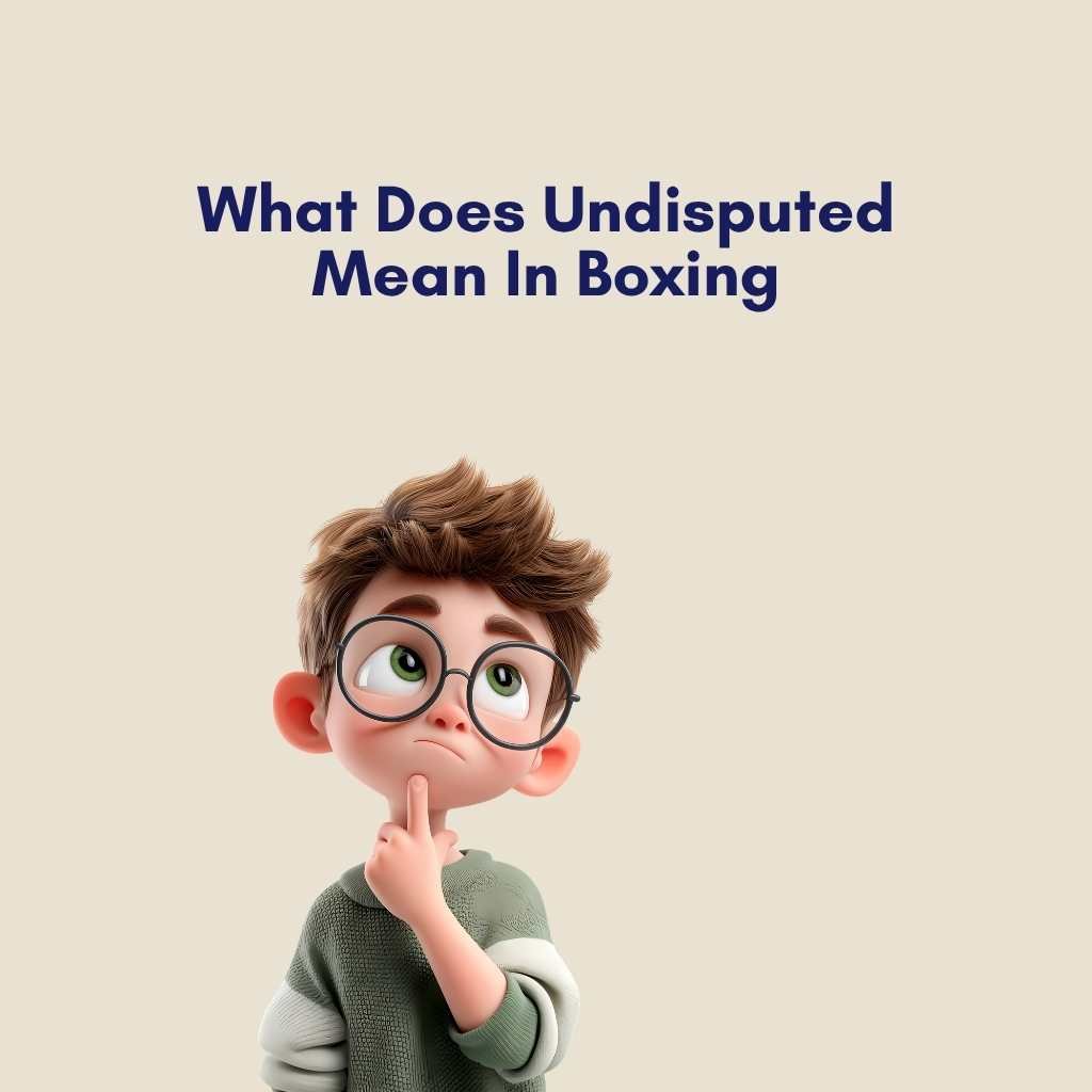 What Does Undisputed Mean In Boxing