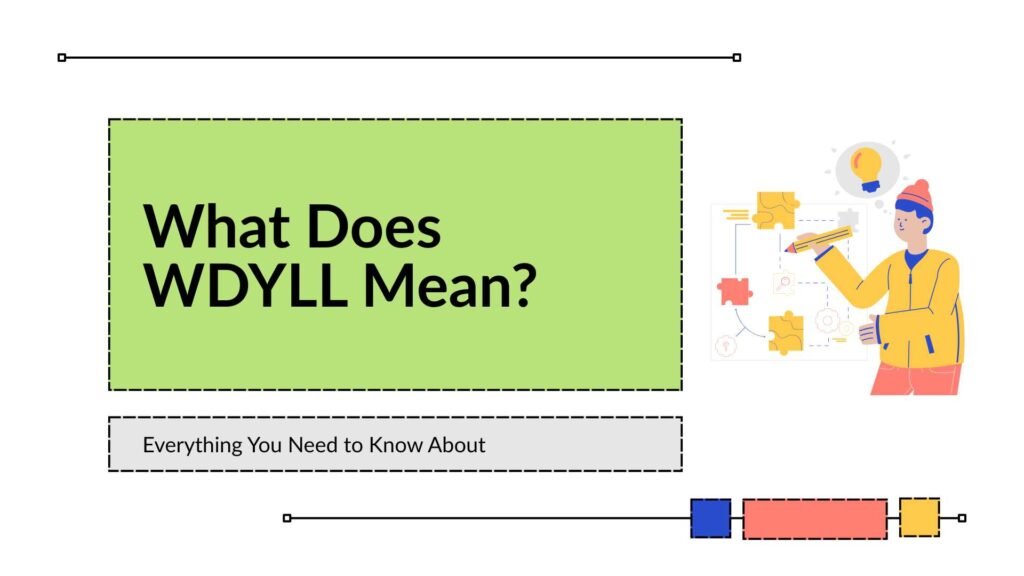What Does WDYLL Mean