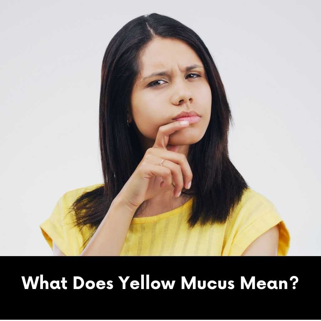 What Does Yellow Mucus Mean