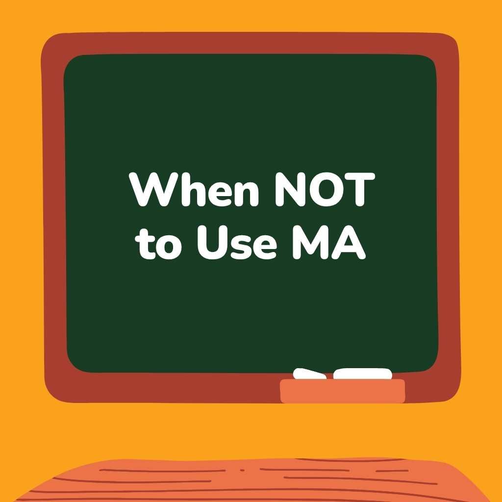 When NOT to Use MA