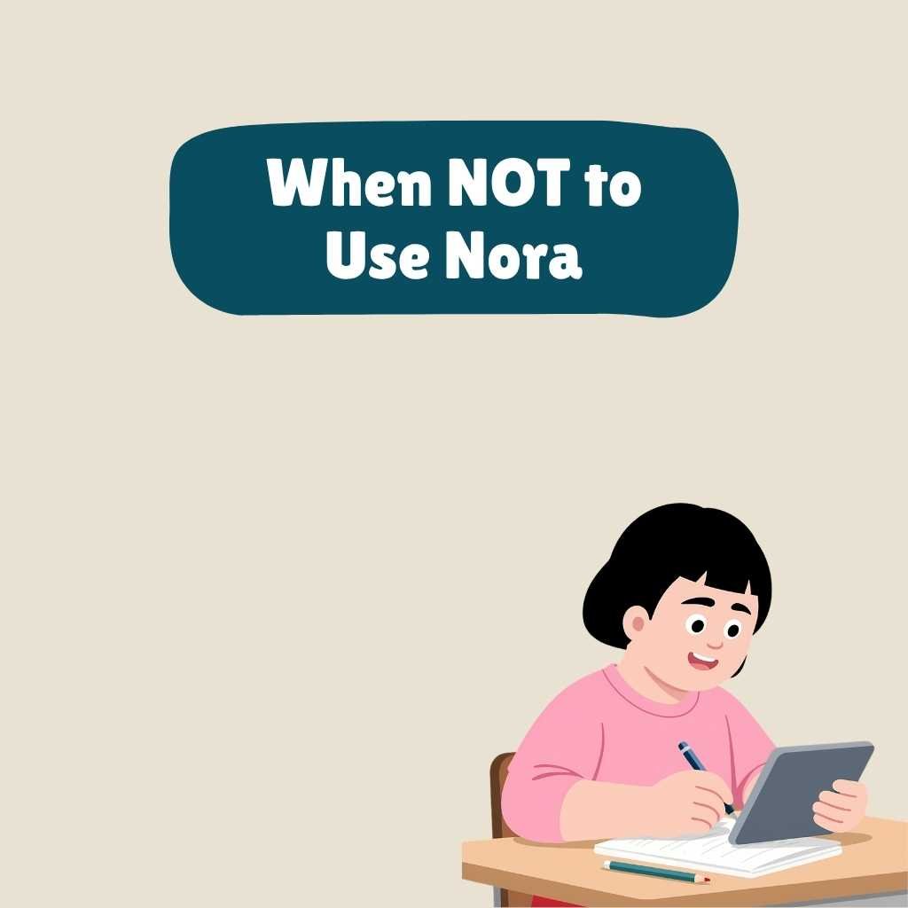 When NOT to Use Nora
