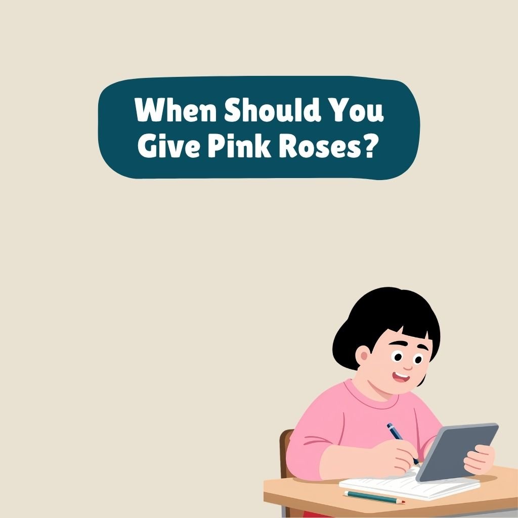 When Should You Give Pink Roses
