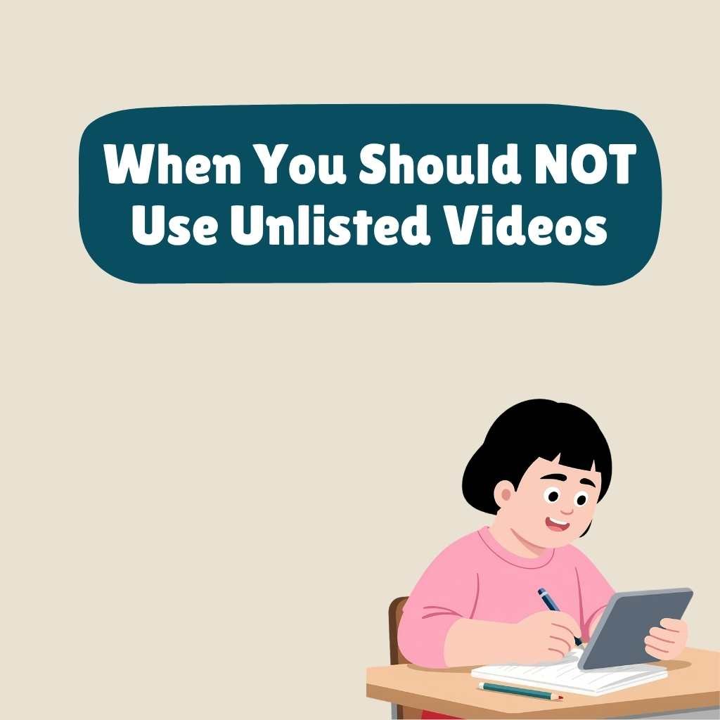 When You Should NOT Use Unlisted Videos