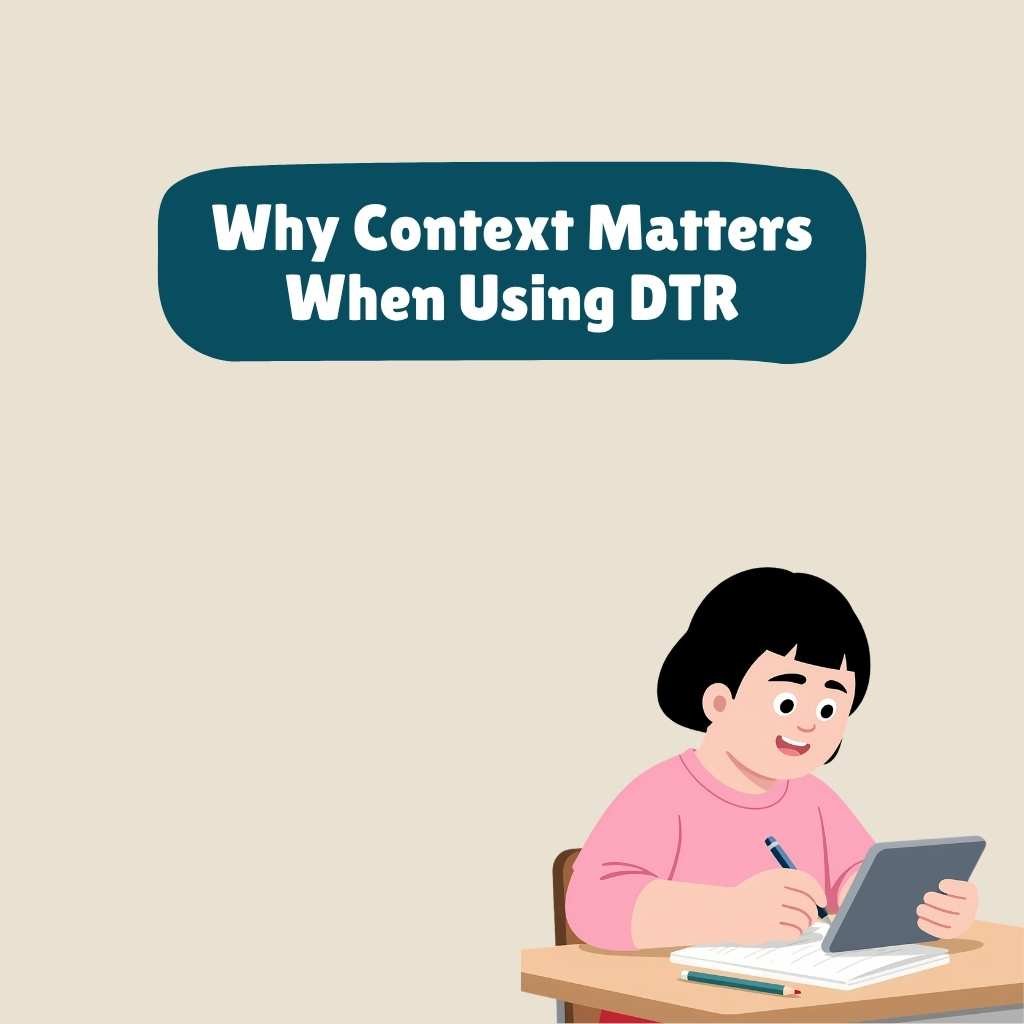 Why Context Matters When Using DTR