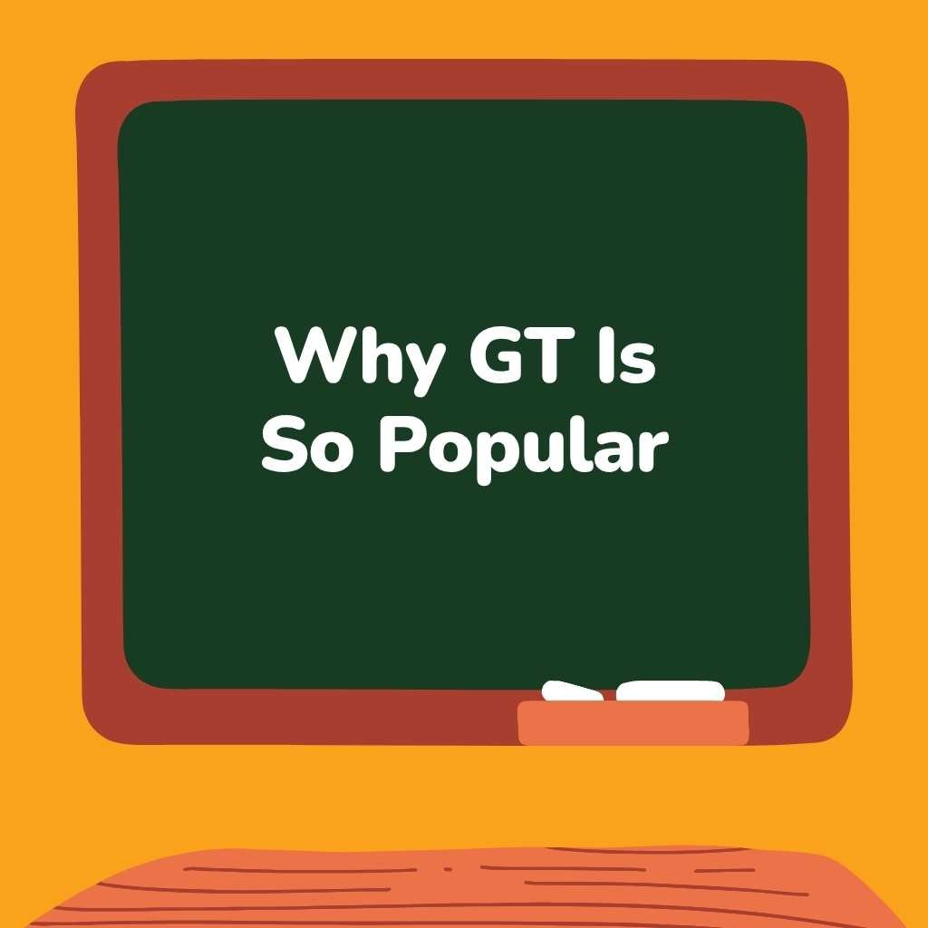 Why GT Is So Popular