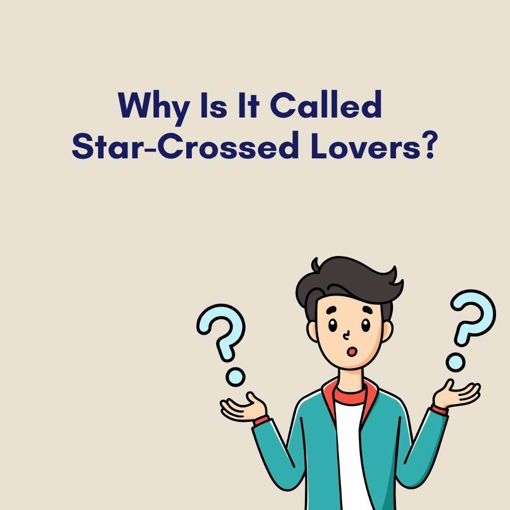 Why Is It Called Star-Crossed Lovers