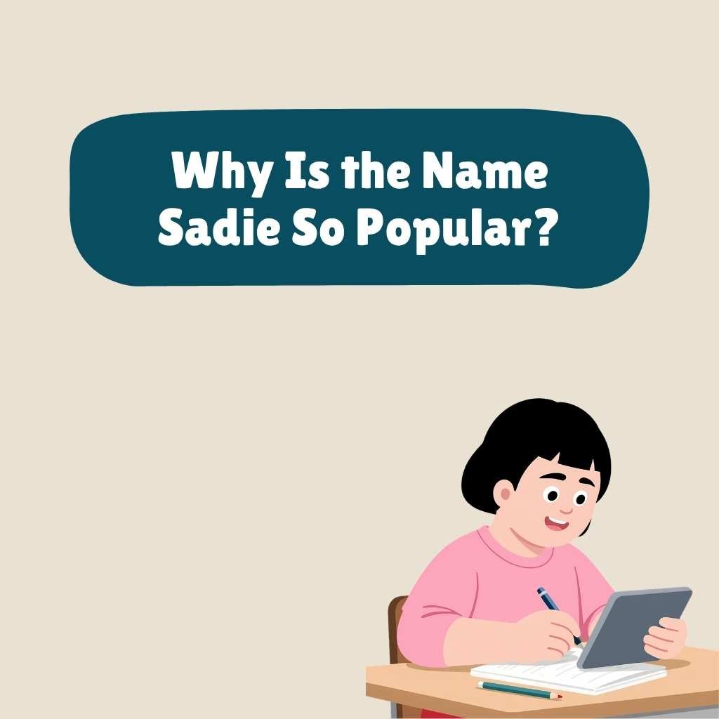 Why Is the Name Sadie So Popular
