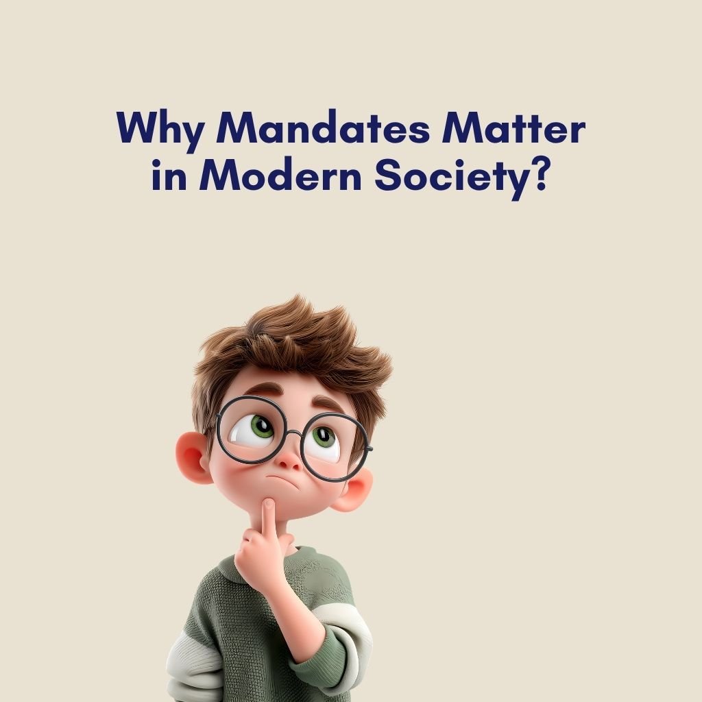 Why Mandates Matter in Modern Society