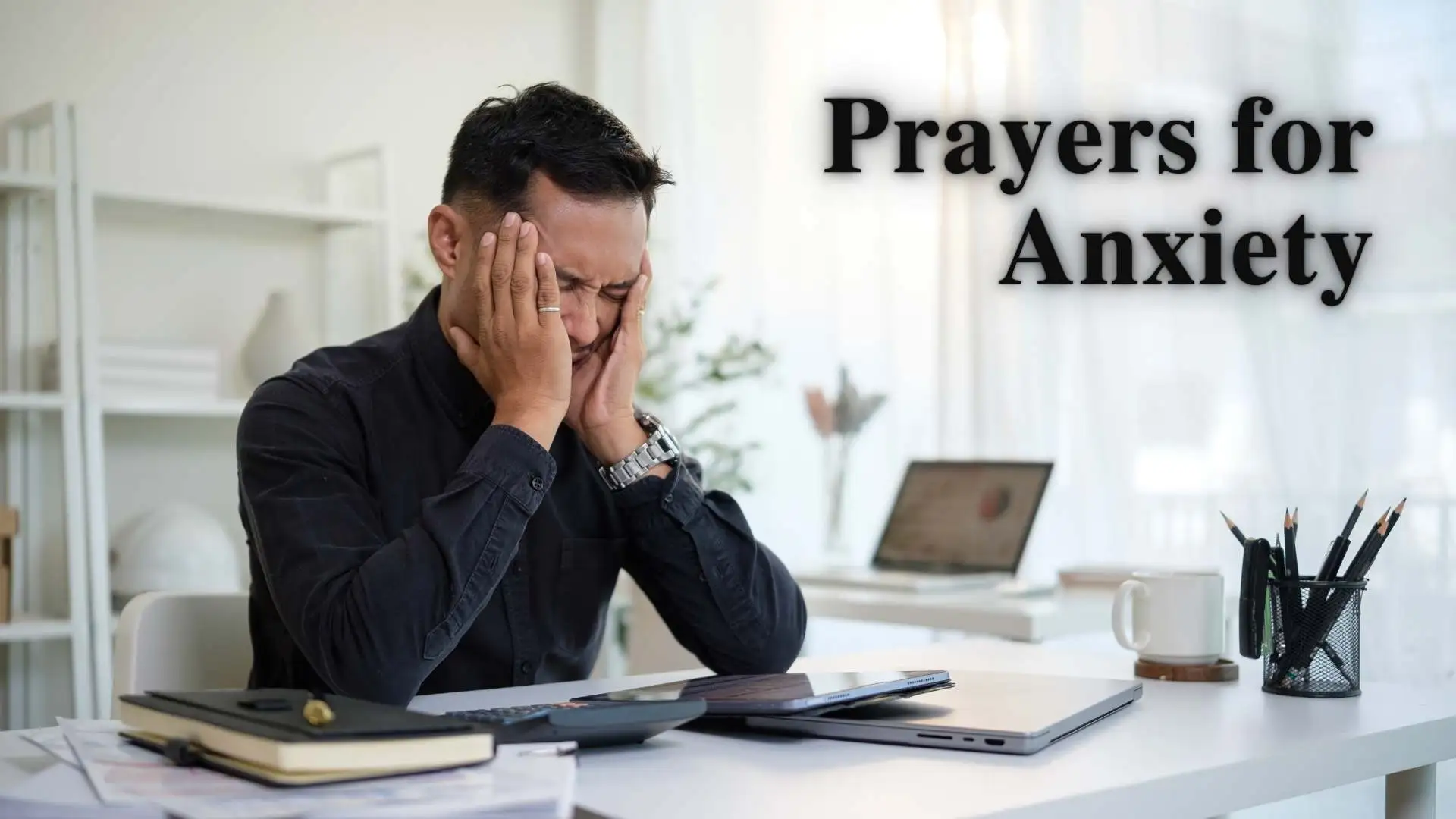 45+ Powerful Prayers for Anxiety to Let Go of Fear and Doubt