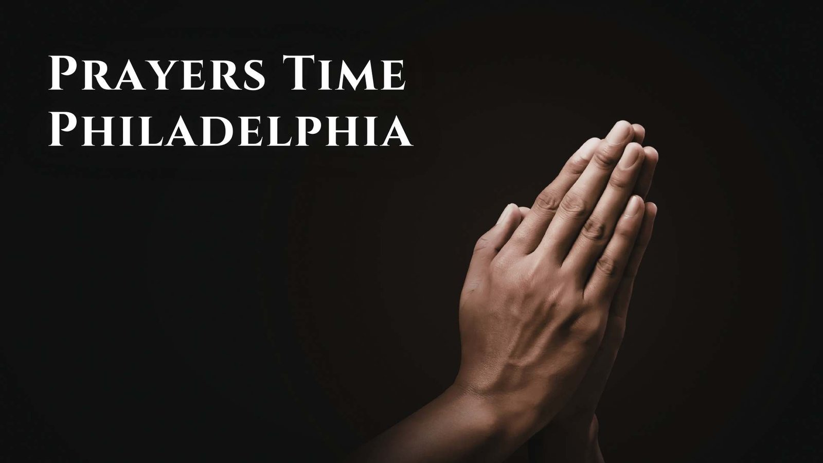 97+ Heart Touching Prayers Time Philadelphia for Family, Work and Protection in 2026
