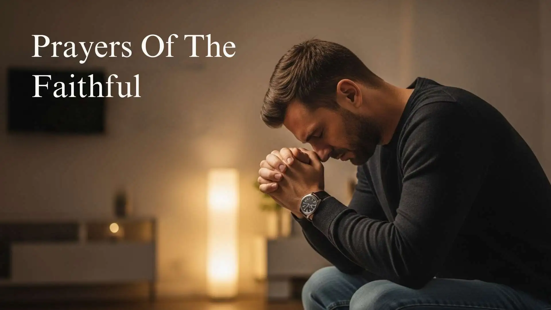 55+ Meaningful Prayers Of The Faithful To Experience God’s Presence Daily