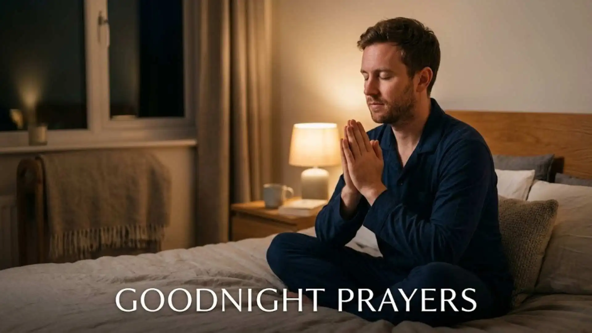 57+ Blessed Goodnight Prayers For Comfort, Protection And Rest