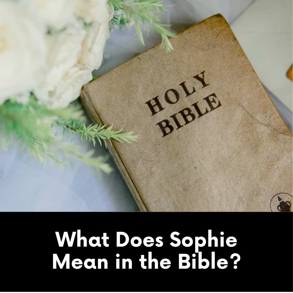 What Does Sophie Mean in the Bible