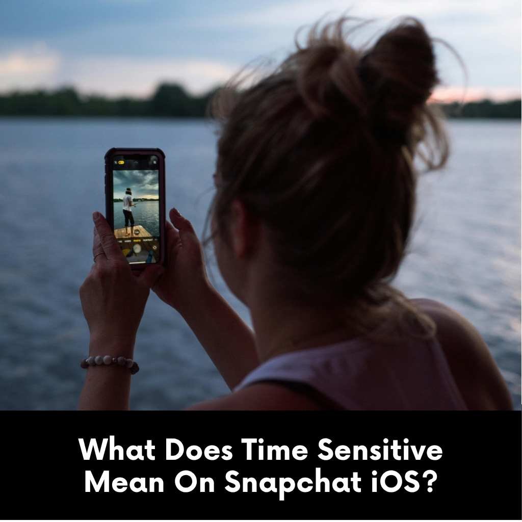 What Does Time Sensitive Mean On Snapchat iOS