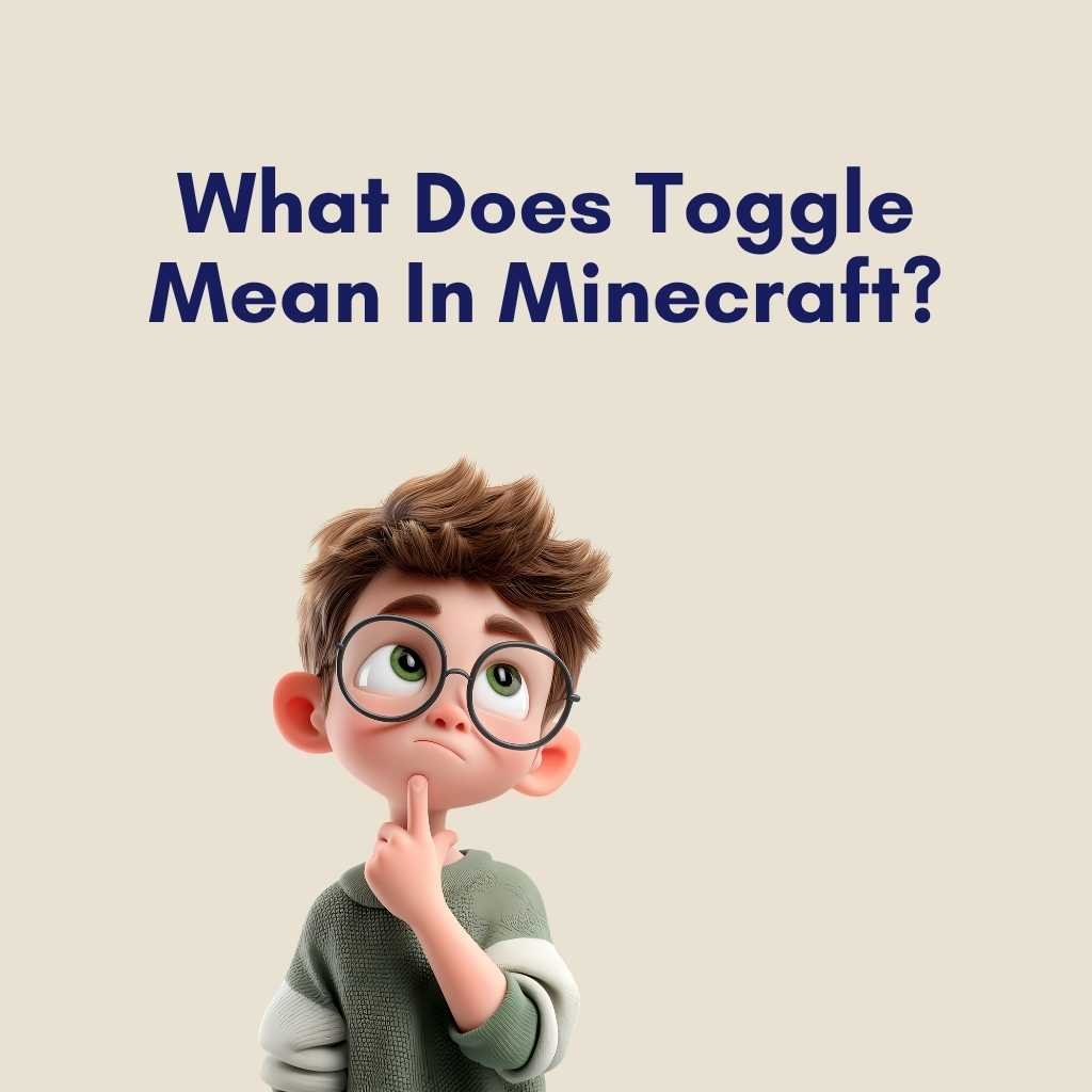 What Does Toggle Mean In Minecraft