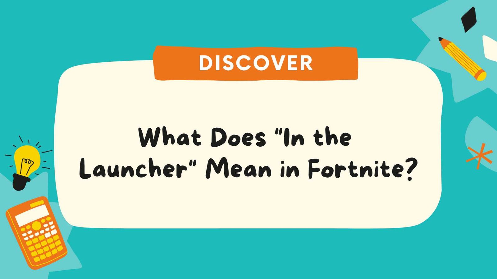 What Does In the Launcher Mean in Fortnite