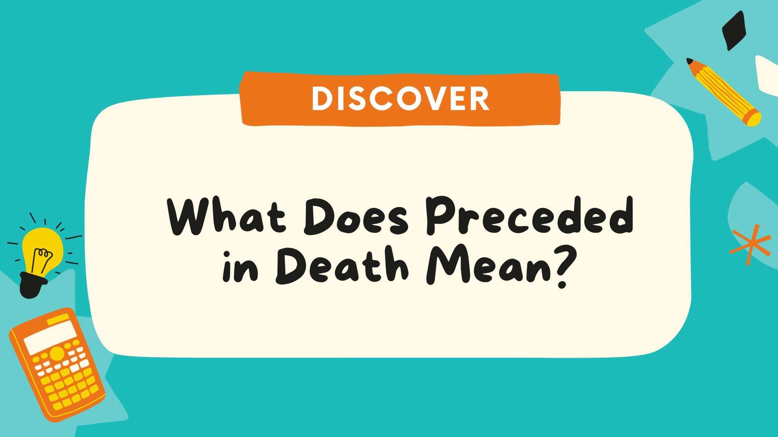 Learn What Does “Preceded in Death” Mean? Complete Guide With Examples and Proper Obituary Usage