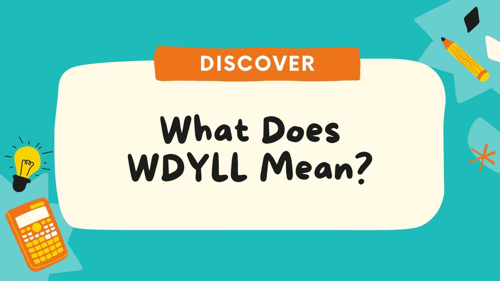What Does WDYLL Mean