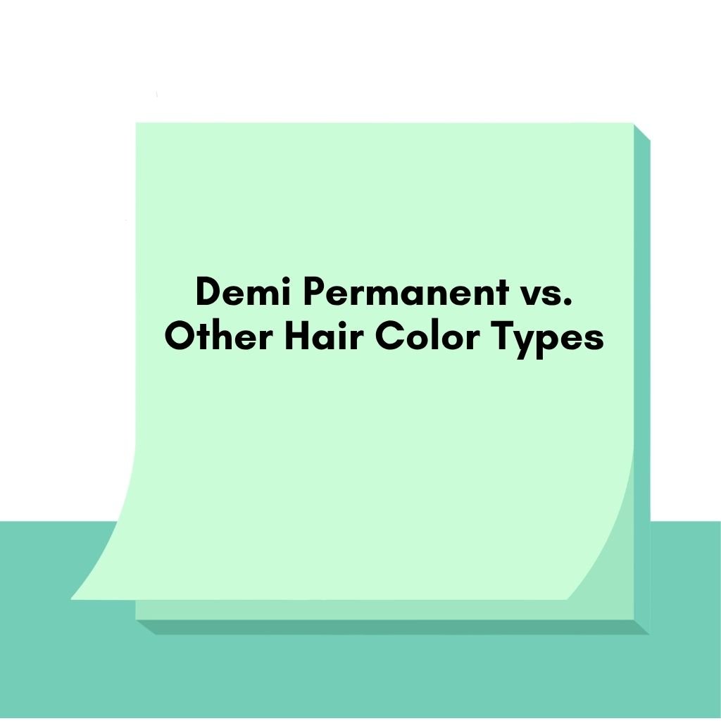 Demi Permanent vs. Other Hair Color Types