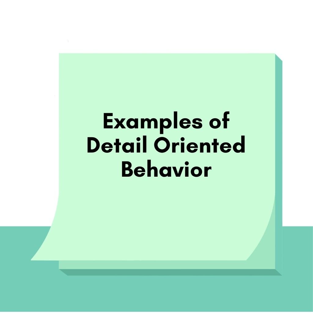 Examples of Detail Oriented Behavior