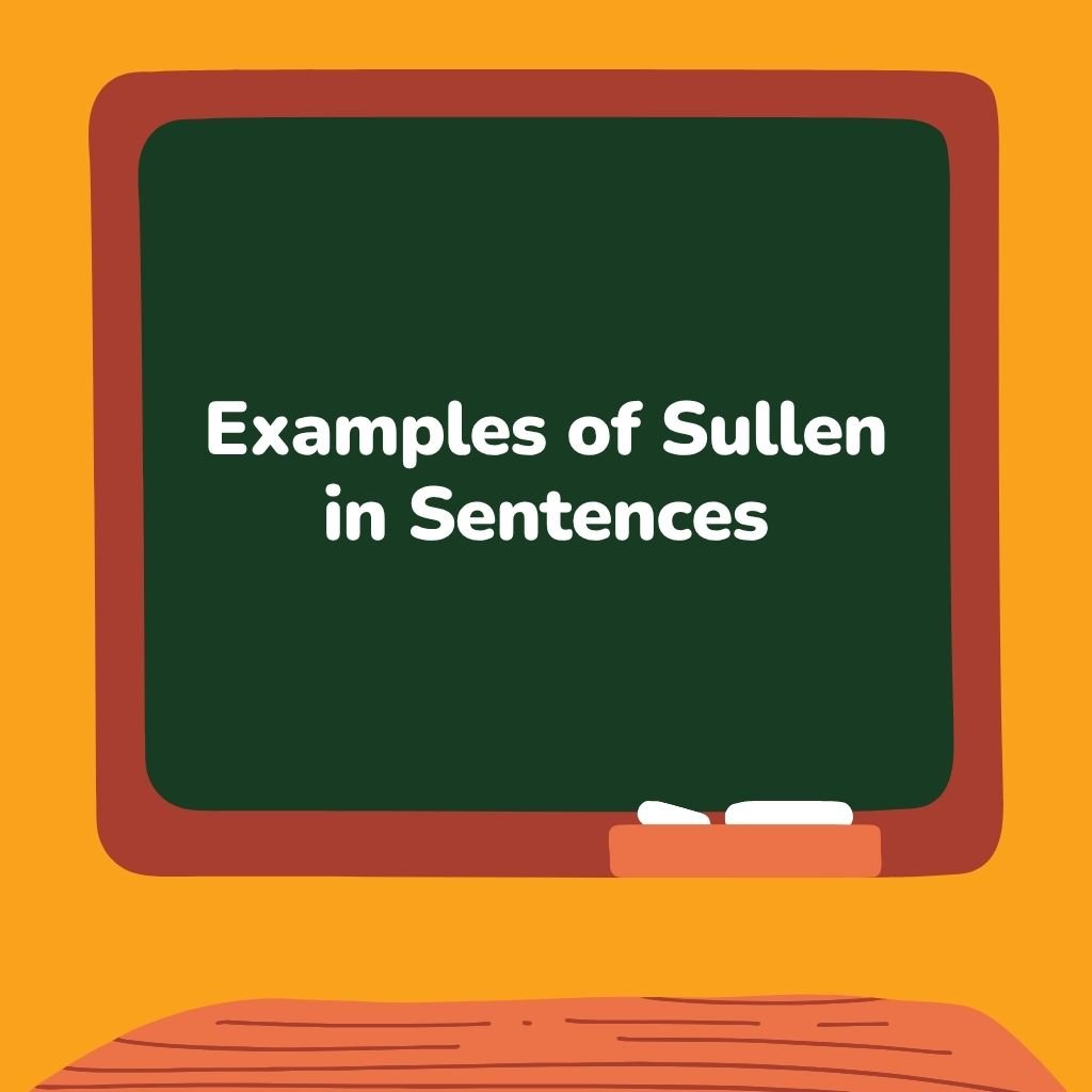 Examples of Sullen in Sentences