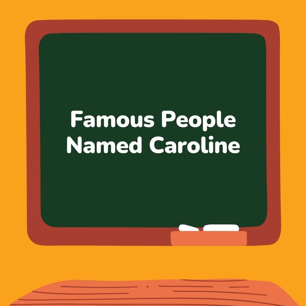 Famous People Named Caroline