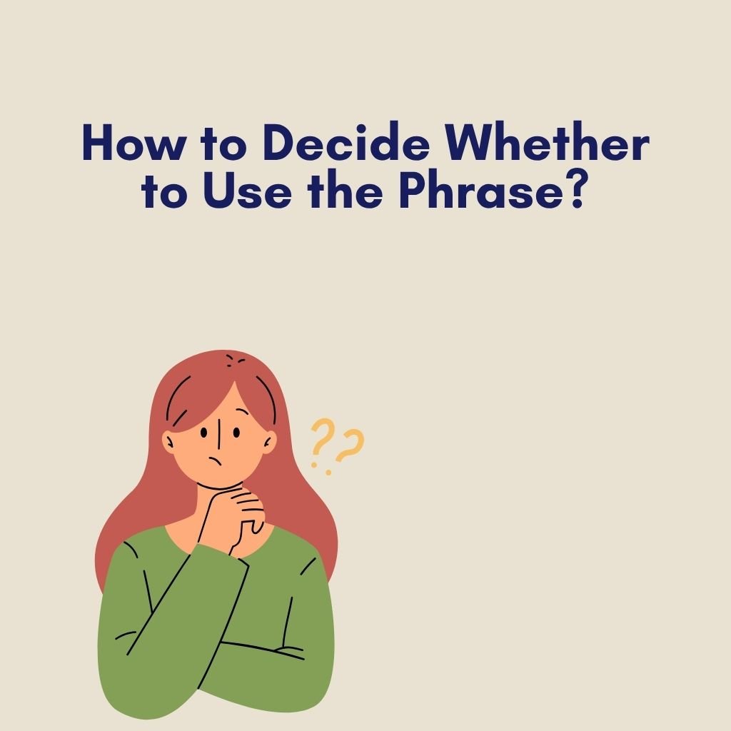 How to Decide Whether to Use the Phrase