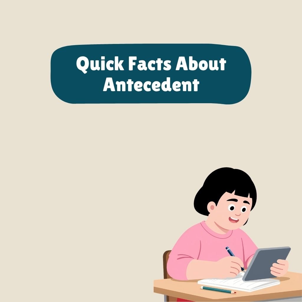 Quick Facts About Antecedent