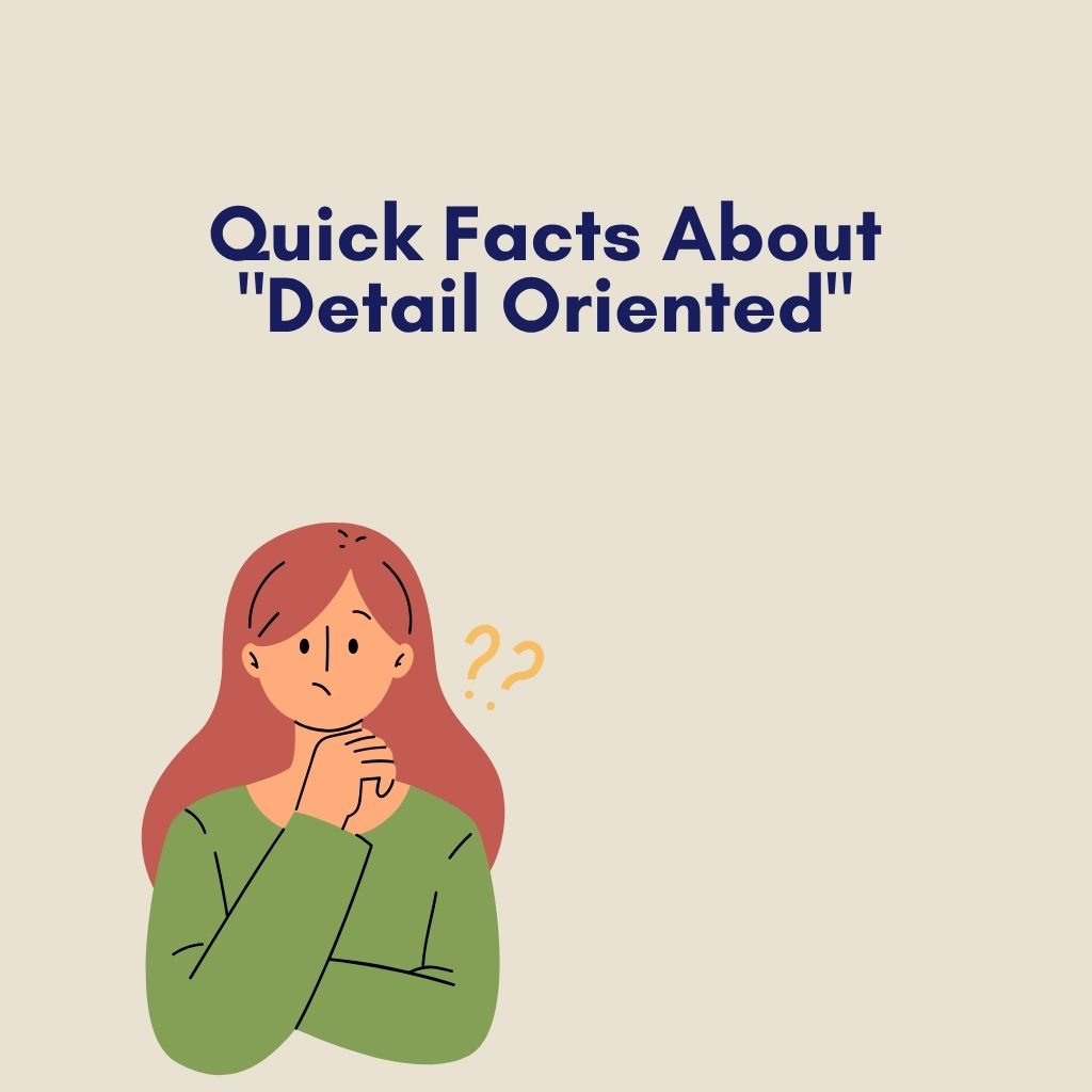 Quick Facts About Detail Oriented
