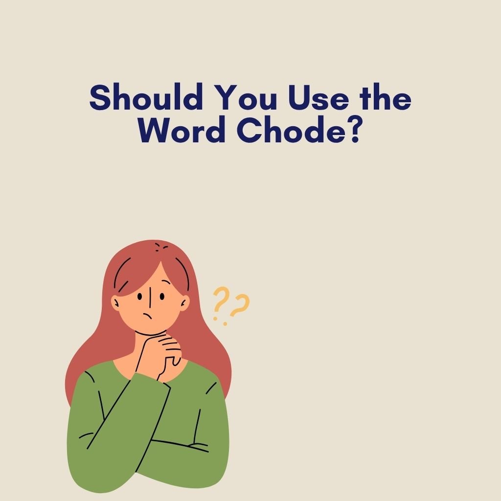 Should You Use the Word Chode