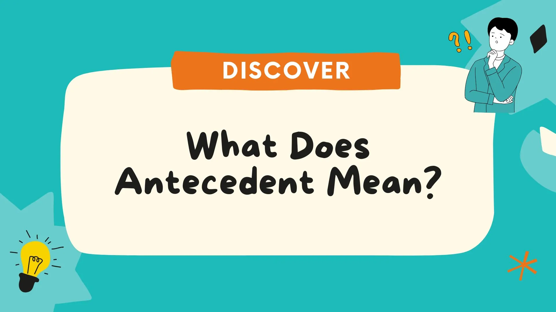 What Does Antecedent Mean? Definition, Examples, Grammar Uses & Complete Guide